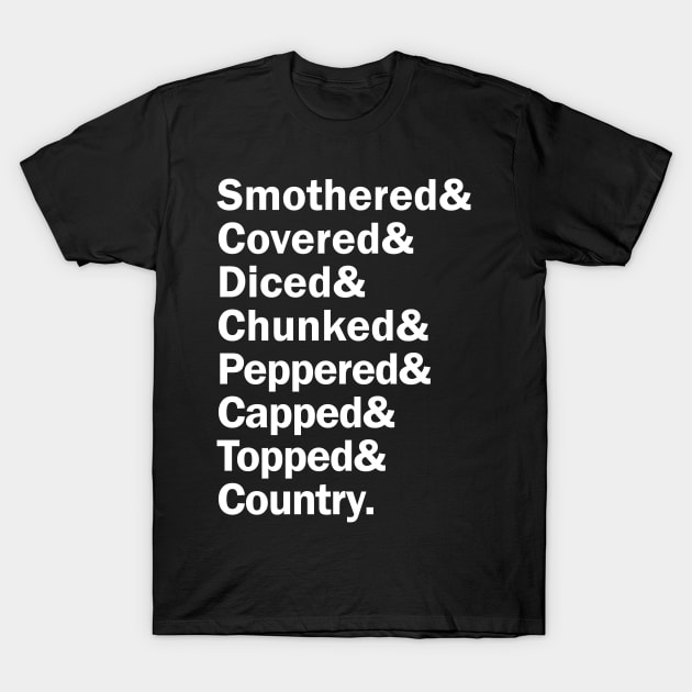 Funny Names x Waffle House (Smothered, Covered, Diced, Chunked, Peppered, Capped, Topped, Country) T-Shirt by muckychris